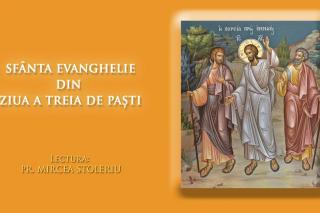 (Video) Sfânta Evanghelie din Ziua a III-a de Paști