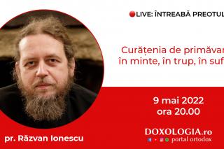 (Video) Întreabă preotul LIVE – Curățenia de primăvară: în minte, în trup, în suflet – Pr. Răzvan Ionescu