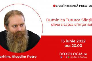 (Video) Întreabă preotul LIVE – Duminica Tuturor Sfinților: diversitatea sfințeniei – Arhim. Nicodim Petre
