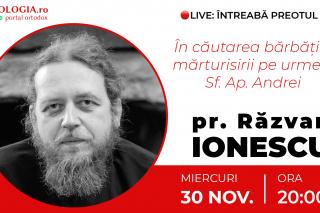 (Video) Întreabă preotul LIVE – În căutarea bărbăției mărturisirii pe urmele Sfântului Apostol Andrei – Pr. Răzvan Ionescu