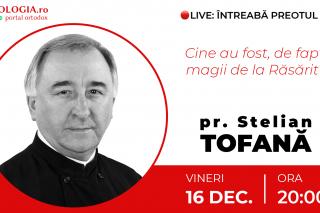 (Video) Întreabă preotul LIVE – Cine au fost, de fapt, magii de la Răsărit? – Pr. Stelian Tofană