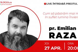 (Video) Întreabă preotul LIVE – Cum să păstrăm mai mult în suflet lumina Învierii? – Pr. Ioan Emilian Raza