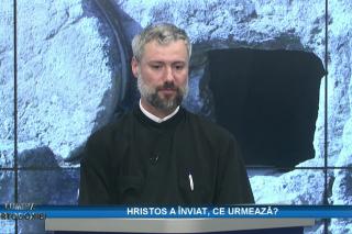 (Video) Hristos a înviat, ce urmează? – Lumina Ortodoxiei (invitat pr. Florentin Lupașcu)