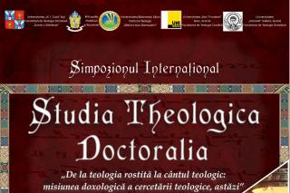 Săptămâna viitoare va începe la Iași Simpozionul Internațional „Studia Theologica Doctoralia”