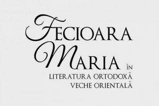 Fecioara Maria în literatura ortodoxă Veche Orientală