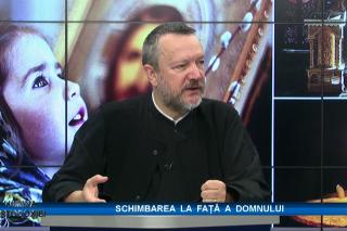 (Video) Schimbarea la Față a Domnului – Lumina ortodoxiei (invitat: pr. Constantin Naclad)