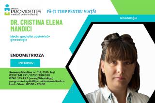 Ce este endometrioza și cum o tratăm? – interviu cu dr. Cristina Elena Mandici