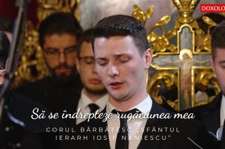 (Video) Corul bărbătesc „Sfântul Ierarh Iosif Naniescu” – Să se îndrepteze rugăciunea mea