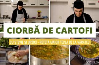 (Video) Ca în bucătăria bunicii: Ciorbă de cartofi cu ștevie și urzici – rețeta maicii Tecla de la Văratec