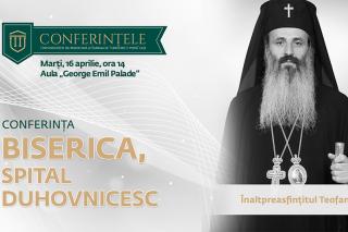 (Video) Conferința „Biserica, spital duhovnicesc” – Înaltpreasfințitul Părinte Teofan, Mitropolitul Moldovei și Bucovinei