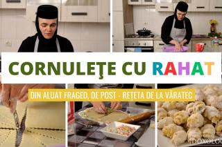 (Video) Cornulețe fragede cu rahat: rețeta de post a maicii Tecla de la Văratec