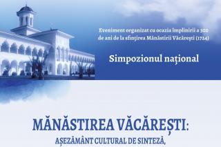 „Mănăstirea Văcărești: așezământ cultural de sinteză, între drama trecutului și renașterea de astăzi” | Comunicat de presă