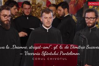 (Video) Slava la „Doamne, strigat-am!”, gl. 6, de Dimitrie Suceveanu – Vecernia Sfântului Pantelimon