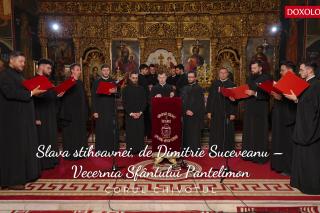 (Video) Slava stihoavnei de Dimitrie Suceveanu – Vecernia Sfântului Pantelimon
