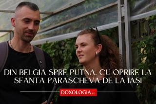 (Video) Din Belgia spre Putna, cu oprire la Sfânta Parascheva de la Iași