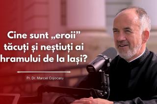 (Video) #PodcastdeHram cu Pr. Marcel Cojocaru: Cine sunt „eroii” tăcuți și neștiuți ai hramului de la Iași?