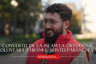 (Video) Convertit de la Islam la Ortodoxie, voluntar la Hramul Sfintei Parascheva