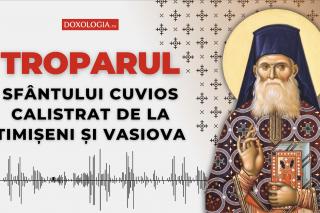 Troparul Sfântului Cuvios Calistrat de la Timișeni și Vasiova