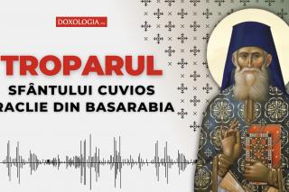 Troparul Sfântului Cuvios Iraclie din Basarabia