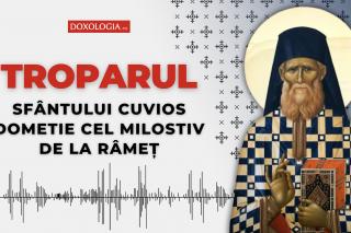 Troparul Sfântului Cuvios Dometie cel Milostiv de la Râmeț