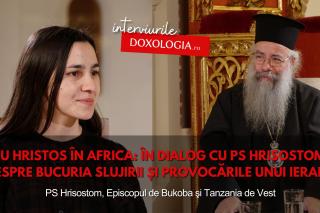(Video) Cu Hristos în Africa: în dialog cu PS Hrisostom, despre bucuria slujirii și provocările unui ierarh