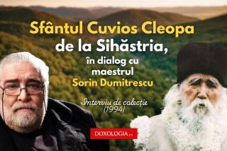 Interviu de colecție: Sfântul Cuvios Cleopa de la Sihăstria, în dialog cu maestrul Sorin Dumitrescu (1994)