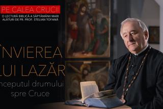 (Video) Învierea lui Lazăr – începutul drumului spre Cruce | PE CALEA CRUCII EP. 1