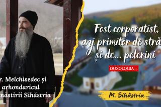 (Video) Fost corporatist, azi primitor de străini și de... pelerini: Pr. Melchisedec și arhondaricul Mănăstirii Sihăstria