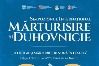 Prima ediție a Simpozionului Internațional  „Teologie și mărturie creștină în dialog”, la Mănăstirea Neamț