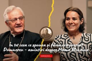 (Video) În tot ceea ce spunea și făcea era prezent Dumnezeu – amintiri despre Mama Blondina