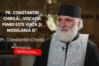 (Video) Pr. Constantin Chirilă: „Vocația femeii este viața și modelarea ei”