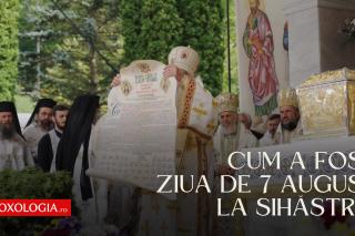 Cum a fost ziua de 7 august la Sihăstria