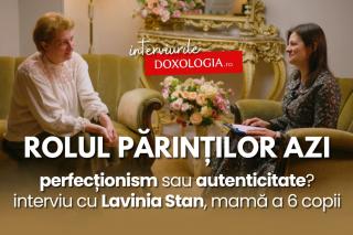 Rolul părinților astăzi: perfecționism sau autenticitate? – interviu cu Lavinia Stan, mamă a 6 copii