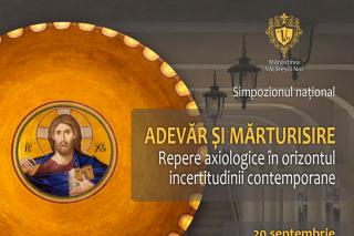 Simpozionul național „Adevăr și mărturisire: repere axiologice în orizontul incertitudinii contemporane ” | Comunicat de presă