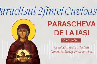 Paraclisul Sfintei Cuvioase Parascheva  – Corul „Chivotul” și slujitorii Catedralei din Iași