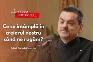 (Video) Rugăciunea schimbă creierul? Ce spune medicina despre viața duhovnicească – în dialog cu Arhid. Adrian Sorin Mihalache