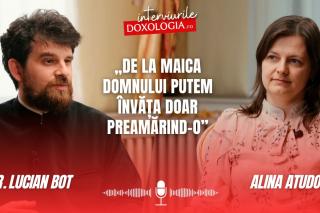 (Video) „De la Maica Domnului putem învăța doar preamărind-o” – interviu cu pr. Lucian Bot