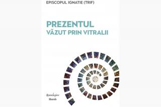 Prezentul văzut prin vitralii - carte PS Ignatie