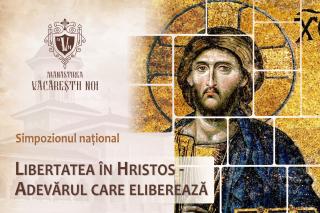 Simpozionul Văcărești, ediția a III-a: „Libertatea în Hristos – Adevărul care eliberează”