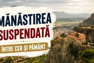 Mănăstirea „Sfântul Ștefan” – oază de credință pe stâncile Meteorei