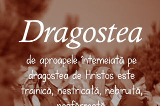 Dragostea de aproapele întemeiată pe dragostea de Hristos este trainică