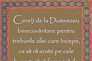 Cereţi de la Dumnezeu binecuvântare pentru treburile zilei care începe