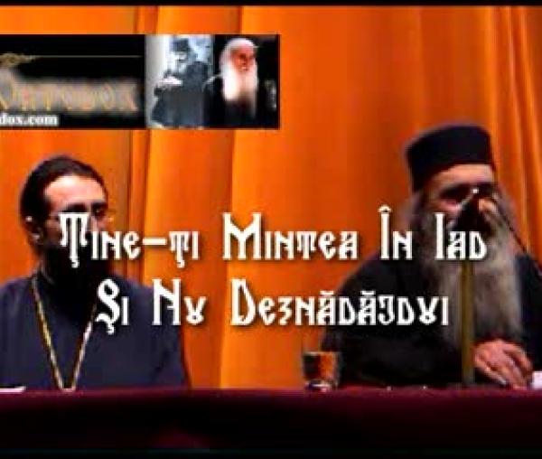 Pr. Rafail Noica - Ține-ți mintea în iad și nu deznădăjdui