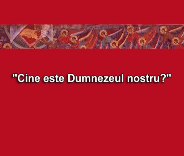 (Video) Pr. Răzvan Andrei Ionescu – Cine este Dumnezeul nostru?