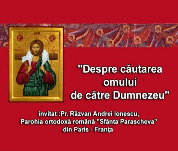 (Video) Pr. Răzvan Andrei Ionescu – Despre căutarea omului de către Dumnezeu