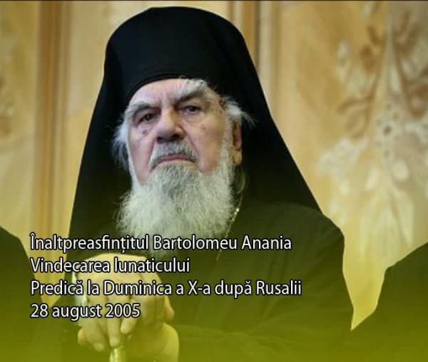 (Video) Vindecarea lunaticului – Mitropolitul Bartolomeu Anania