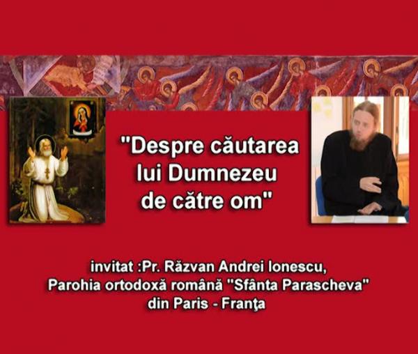 (Video) Pr. Răzvan Andrei Ionescu – Căutarea lui Dumnezeu de către om