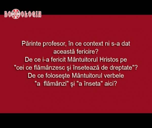 Fericirea a patra: „Fericiţi cei ce flămânzesc şi însetează de dreptate, că aceia se vor sătura“ (Matei 5, 6)