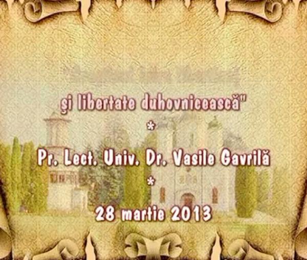 (Video) Pr. Vasile Gavrilă – Creştinul între libertinaj şi libertate duhovnicească