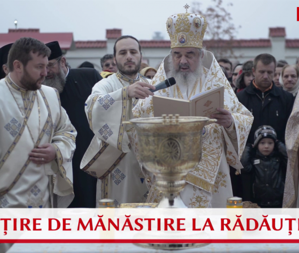VIDEO: Sfințirea Mănăstirii „Adormirea Maicii Domnului” din Rădăuți